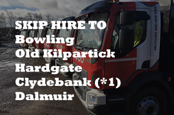 Hire Waste Skips in Bowling, Old kilpatrick Hardgate, Clydebank (*1) and Dalmuir