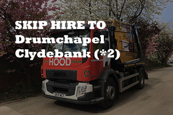 Hire Waste Skips in Drumchapel and Clydebank (East of Kilbowie Rd)