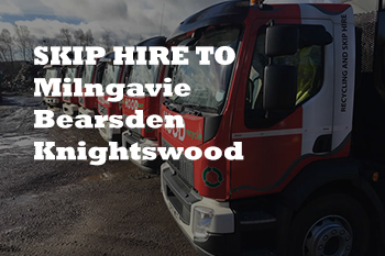 Hire Waste Skips in Milngavie, Bearsden and Knightswood